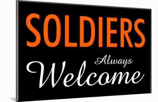 Soldiers Always Welcome-null-Mounted Poster