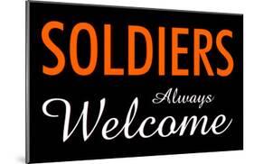 Soldiers Always Welcome-null-Mounted Poster