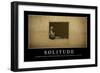 Solitude: Citation Et Affiche D'Inspiration Et Motivation-null-Framed Photographic Print