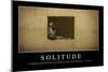 Solitude: Citation Et Affiche D'Inspiration Et Motivation-null-Mounted Photographic Print