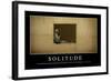 Solitude: Citation Et Affiche D'Inspiration Et Motivation-null-Framed Photographic Print