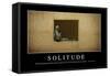 Solitude: Inspirational Quote and Motivational Poster-null-Framed Stretched Canvas
