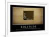 Solitude: Inspirational Quote and Motivational Poster-null-Framed Photographic Print