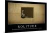 Solitude: Inspirational Quote and Motivational Poster-null-Mounted Photographic Print