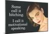 Some Call It Bitching I Say Motivational Speaking Funny Poster-null-Mounted Poster