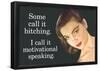 Some Call It Bitching I Say Motivational Speaking Funny Poster-null-Framed Poster