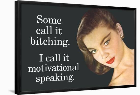 Some Call It Bitching I Say Motivational Speaking Funny Poster-Ephemera-Framed Poster