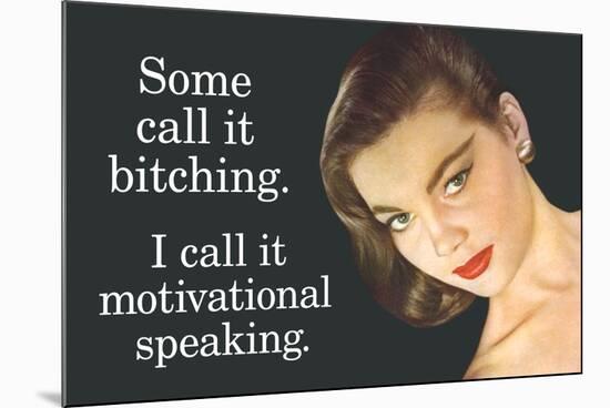 Some Call It Bitching I Say Motivational Speaking Funny Poster-Ephemera-Mounted Poster