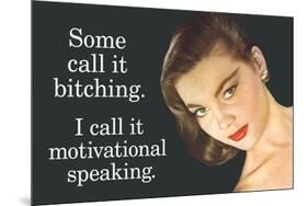 Some Call It Bitching I Say Motivational Speaking Funny Poster-Ephemera-Mounted Poster