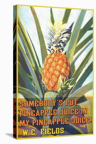 Somebody Put Pineapple Juice in My Pineapple Juice-null-Stretched Canvas