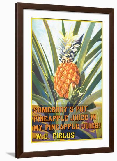 Somebody Put Pineapple Juice in My Pineapple Juice-null-Framed Art Print