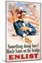 Something Doing Boys! Uncle Sam's on the Bridge Enlist'-null-Mounted Giclee Print