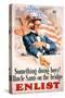 Something Doing Boys! Uncle Sam's on the Bridge Enlist'-null-Stretched Canvas