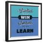 Sometimes You Win Sometimes You Learn 1-Lorand Okos-Framed Art Print