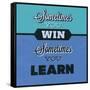 Sometimes You Win Sometimes You Learn 1-Lorand Okos-Framed Stretched Canvas