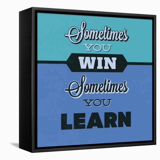 Sometimes You Win Sometimes You Learn 1-Lorand Okos-Framed Stretched Canvas