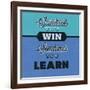 Sometimes You Win Sometimes You Learn 1-Lorand Okos-Framed Art Print