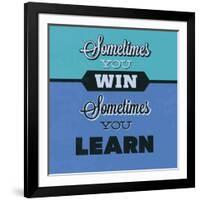 Sometimes You Win Sometimes You Learn 1-Lorand Okos-Framed Art Print