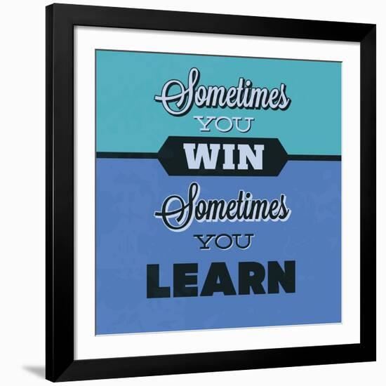 Sometimes You Win Sometimes You Learn 1-Lorand Okos-Framed Art Print