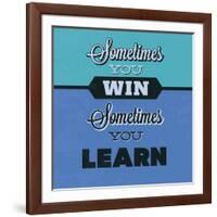 Sometimes You Win Sometimes You Learn 1-Lorand Okos-Framed Art Print