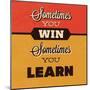 Sometimes You Win Sometimes You Learn-Lorand Okos-Mounted Premium Giclee Print