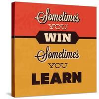 Sometimes You Win Sometimes You Learn-Lorand Okos-Stretched Canvas