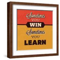 Sometimes You Win Sometimes You Learn-Lorand Okos-Framed Art Print