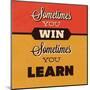 Sometimes You Win Sometimes You Learn-Lorand Okos-Mounted Art Print