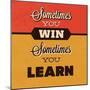 Sometimes You Win Sometimes You Learn-Lorand Okos-Mounted Art Print