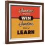 Sometimes You Win Sometimes You Learn-Lorand Okos-Framed Art Print