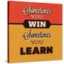 Sometimes You Win Sometimes You Learn-Lorand Okos-Stretched Canvas
