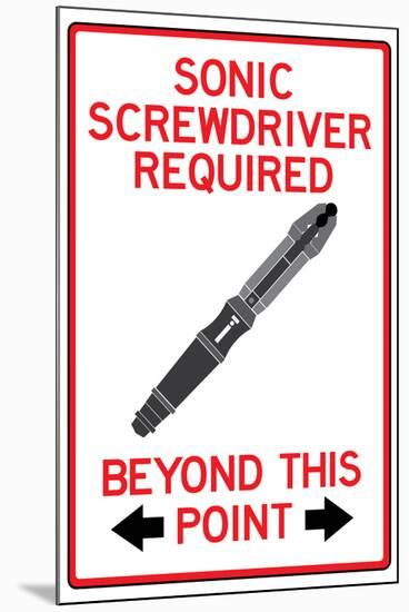 Sonic Screwdriver Required Past This Point Sign Poster-null-Mounted Poster