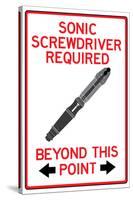 Sonic Screwdriver Required Past This Point Sign Poster-null-Stretched Canvas