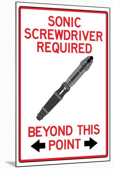 Sonic Screwdriver Required Past This Point-null-Mounted Poster