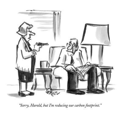 Sorry, Harold, but I'm reducing our carbon footprint. Sorry, Harold, but I'm reducing our carbon footprint.