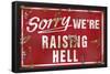 Sorry We're Raising Hell-null-Framed Poster