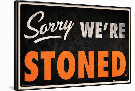 Sorry We're Stoned-null-Framed Poster