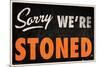 Sorry We're Stoned-null-Mounted Poster
