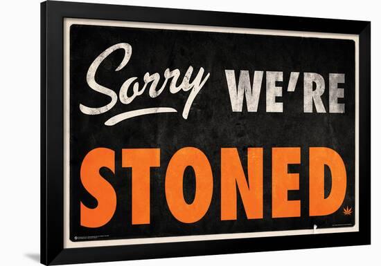 Sorry We're Stoned-null-Framed Poster