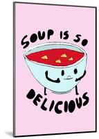 Soup is So Delicious-null-Mounted Giclee Print