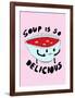 Soup is So Delicious-null-Framed Giclee Print