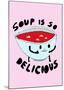 Soup is So Delicious-null-Mounted Giclee Print