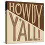 Southern Pride Sayings Howdy Yall Tan-Michael Mullan-Stretched Canvas