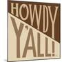 Southern Pride Sayings Howdy Yall Tan-Michael Mullan-Mounted Art Print