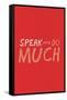 Speak Little. Do Much.-null-Framed Stretched Canvas