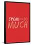 Speak Little. Do Much.-null-Framed Poster