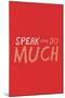 Speak Little. Do Much.-null-Mounted Poster