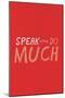 Speak Little. Do Much.-null-Mounted Poster