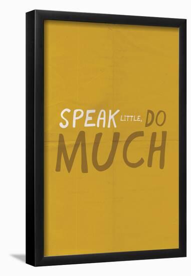Speak Little. Do Much.-null-Framed Poster
