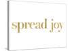 Spread Joy Golden White-Amy Brinkman-Stretched Canvas